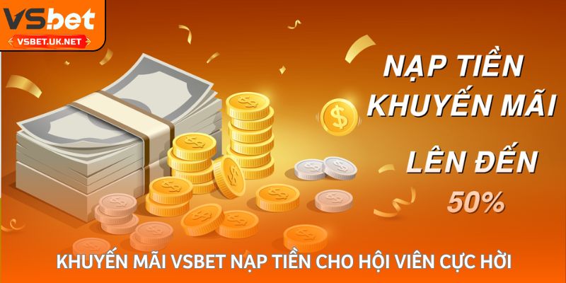 Khuyến mãi Vsbet nạp tiền cho hội viên cực hời