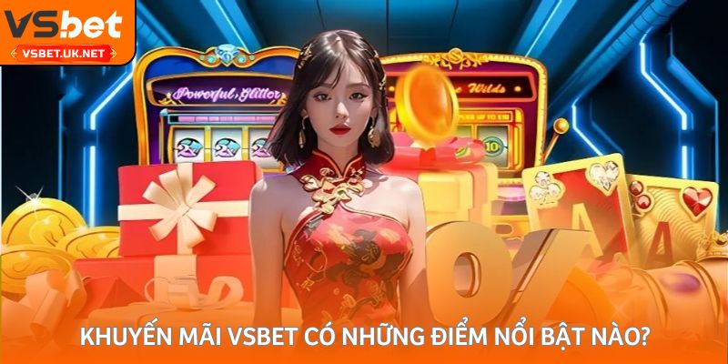 Khuyến mãi Vsbet có những điểm nổi bật nào?