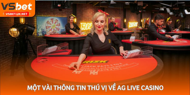Một vài thông tin thú vị về AG Live Casino