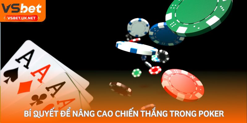 Bí quyết để nâng cao chiến thắng trong Poker