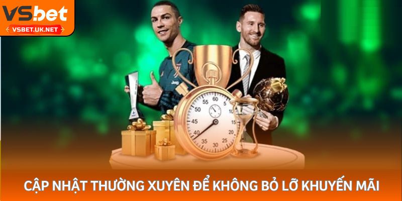 Cập nhật thường xuyên để không bỏ lỡ khuyến mãi cược bóng đá