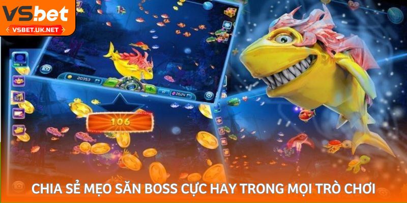 Chia sẻ mẹo săn boss cực hay trong mọi trò chơi