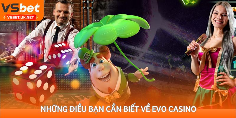 Những điều bạn cần biết về Evo Casino