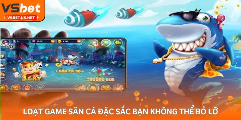 Loạt game săn cá đặc sắc bạn không thể bỏ lỡ