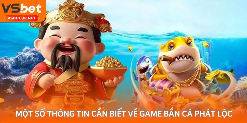 Một số thông tin cần biết về game Bắn cá Phát Lộc