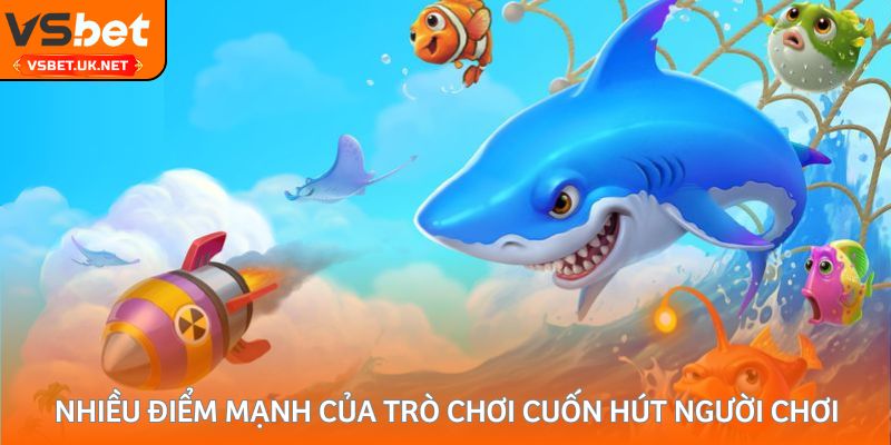 Nhiều điểm mạnh của trò chơi cuốn hút người chơi