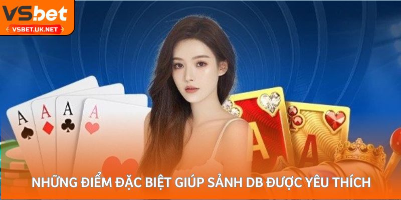 Những điểm đặc biệt giúp sảnh DB được yêu thích