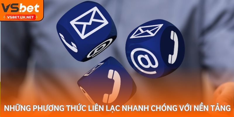 Những phương thức liên lạc nhanh chóng với nền tảng