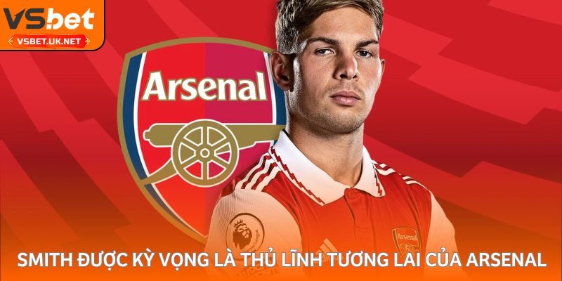 Smith được kỳ vọng trở thành thủ lĩnh tương lai của Arsenal