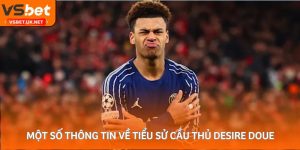 Một số thông tin về tiểu sử cầu thủ Desire Doue