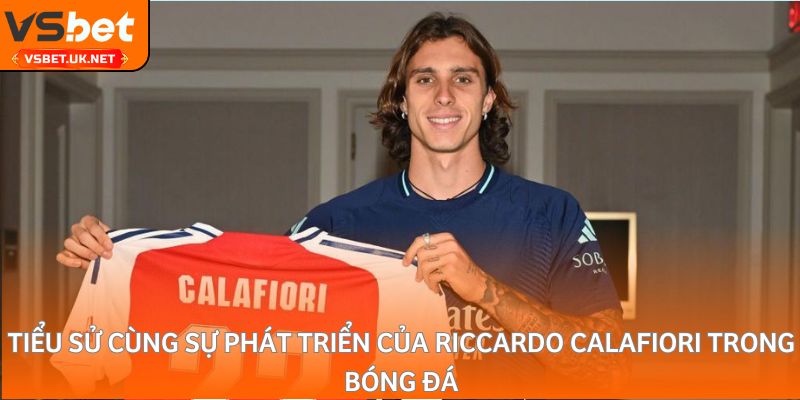 Tiểu sử cùng sự phát triển của Riccardo Calafiori trong bóng đá