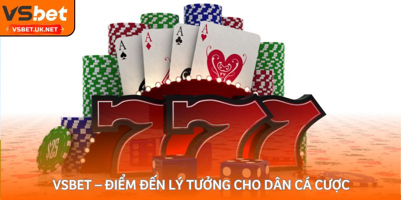 Vsbet - Điểm đến lý tưởng cho dân cá cược